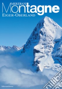 Eiger-Oberland. Con cartina libro