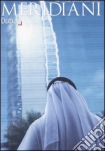 Dubai. Ediz. illustrata libro