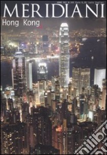 Hong Kong. Ediz. illustrata libro