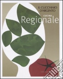 Il cucchiaio d'argento. Cucina regionale libro