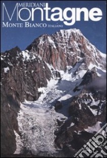 Monte Bianco italiano. Con cartina libro