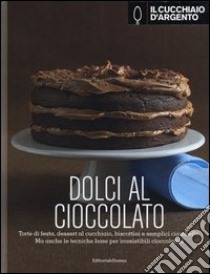 Il Cucchiaio d'Argento. Dolci al cioccolato. Ediz. illustrata libro di Compagni C. (cur.)