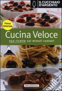 Il cucchiaio d'argento. Cucina veloce libro