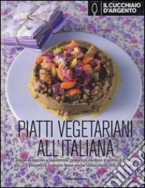 Il Cucchiaio d'Argento. Piatti vegetariani all'italiana. Ediz. illustrata libro