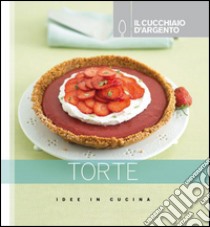 Il Cucchiaio d'Argento. Torte. Ediz. illustrata libro