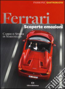 Ferrari. Scoperte, emozioni. Cabrio e spider di Maranello libro di Campione Silvio - Giudice Alessandro