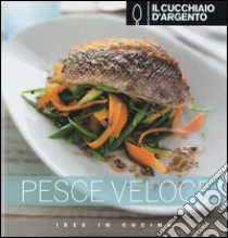 Il Cucchiaio d'Argento. Pesce veloce libro