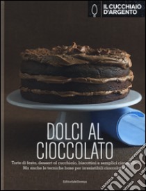 Il Cucchiaio d'Argento. Dolci al cioccolato-Dolci di casa libro