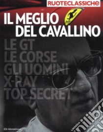 Il meglio del Cavallino. Quattroruote ruoteclassiche. Ediz. illustrata libro