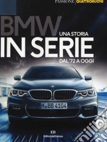 BMW. Una storia in serie dal '72 a oggi. Ediz. a colori libro di Di Giusto Carlo; Visani Marco