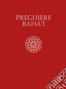 Preghiere Baha'i libro di Baha'u'lláh; Báb; Abdu'l-Bahà