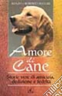 Amore di cane libro di Allegri Renzo - Allegri Roberto