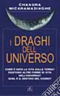 I draghi dell'universo libro di Wickramasinghe Chandra