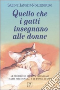 Quello che i gatti insegnano alle donne libro di Jansen Nöllenburg Sabine