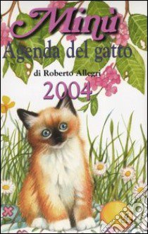 Minù. Agenda del gatto 2004 libro di Allegri Roberto