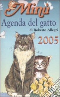 Minù. Agenda del gatto 2005 libro di Allegri Roberto