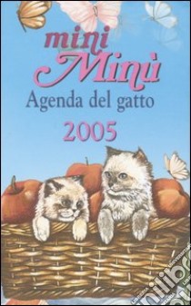 Mini Minù. Agenda del gatto 2005 libro