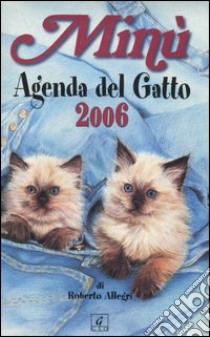 Minù. Agenda del gatto 2006 libro di Allegri Roberto