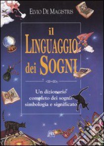 Il linguaggio dei sogni libro di De Magistris Elvio