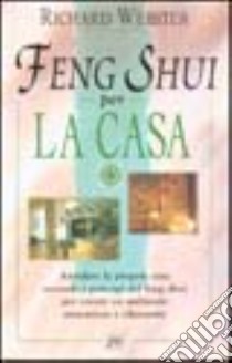 Feng shui per la casa libro di Webster Richard