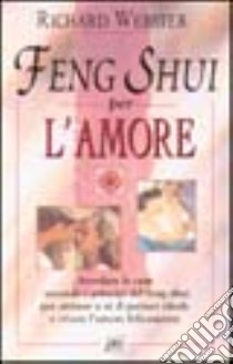 Feng shui per l'amore libro di Webster Richard