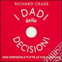 I dadi delle decisioni. Con gadget libro di Craze Richard