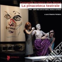 La pinacoteca teatrale (1999-2009). Dieci anni di teatro, musica e scrittura libro di Verdastro Massimo