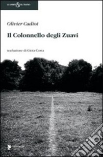 Il colonnello degli zuavi libro di Cadiot Olivier; Costa G. (cur.)