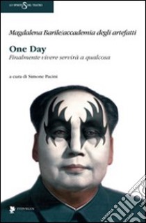 One day. Finalmente vivere servità a qualcosa libro di Barile Magdalena