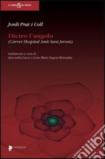 Dietro l'angolo (Carrer Hospital Amb Sant Jeroni) libro di Pratt i Coll Jordi; Caron A. (cur.)