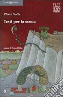 Testi per la scena libro di Notte Pierre; D'Elia A. (cur.)