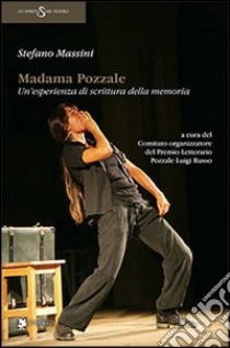 Madama Pozzale. Un'esperienza di scrittura della memoria libro di Massini Stefano