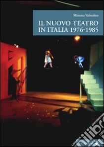 Il nuovo teatro in Italia 1976-1985 libro di Valentino Mimma