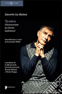 Teatro. Dissonorata, La Borto, Italianesi libro di La Ruina Saverio; Mello L. (cur.)