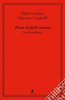 Poesie di facili costumi (vent'anni dopo) libro di Cantini Pilade; Caramelli Giacomo