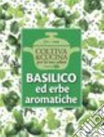 Basilico ed erbe aromatiche libro