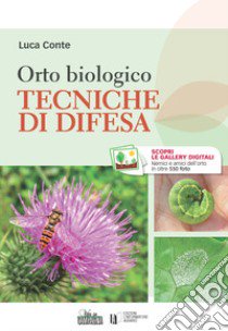 Orto biologico. Tecniche di difesa libro di Conte Luca