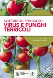 Avversità del pomodoro. Virus e funghi terricoli libro di Davino S. W. (cur.)