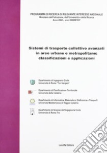 Sistemi di trasporto collettivo avanzati in aree urbane e metropolitane: classificazioni e applicazioni libro di Gattuso D. (cur.); Rinelli S. (cur.)