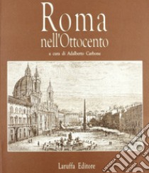 Roma nell'Ottocento libro di Carbone A. (cur.)