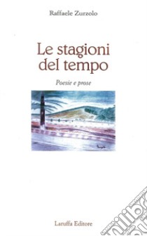 Le stagioni del tempo libro di Zurzolo Raffaele