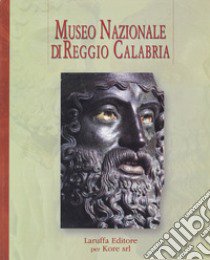 Museo nazionale di Reggio Calabria libro di Sabbione C. (cur.); Shenal Pileggi R. (cur.)