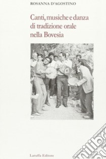 Canti, musiche e danza di tradizione orale nella bovesia libro di D'Agostino Rosanna