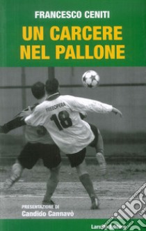 Un carcere nel pallone libro di Ceniti Francesco