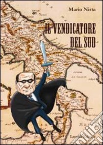 Il vendicatore del sud libro di Nirta Mario