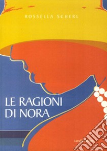 Le ragioni di Nora libro di Scherl Rossella