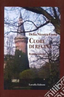 Cuore di regina libro di Nicotra Costa Delia