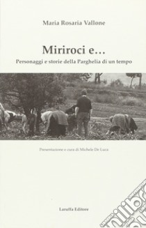 Miriroci e... Personaggi e storie della Parghelia di un tempo libro di Vallone Maria R.