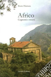 Africo. Cognomi e ritratti libro di Palamara Bruno