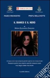 Il bianco e il nero libro di Zangara M. Eleonora